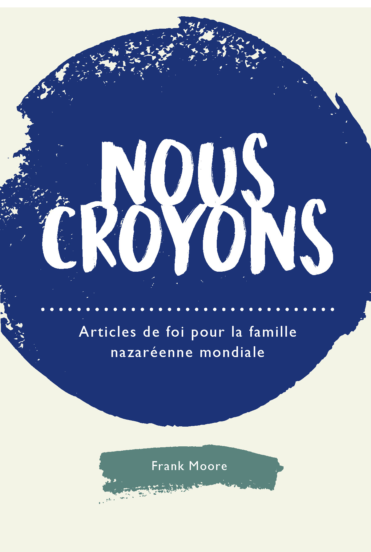 Couverture de Nous croyons: Articles de foi pour la famille nazaréenne mondiale