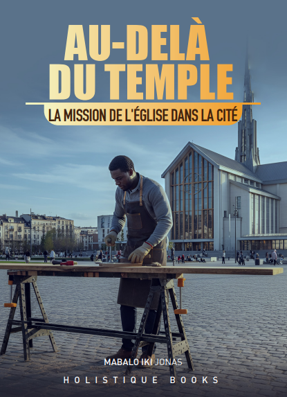 AU-DELÀ DU TEMPLE: LA MISSION DE L’ÉGLISE DANS LA CITÉ