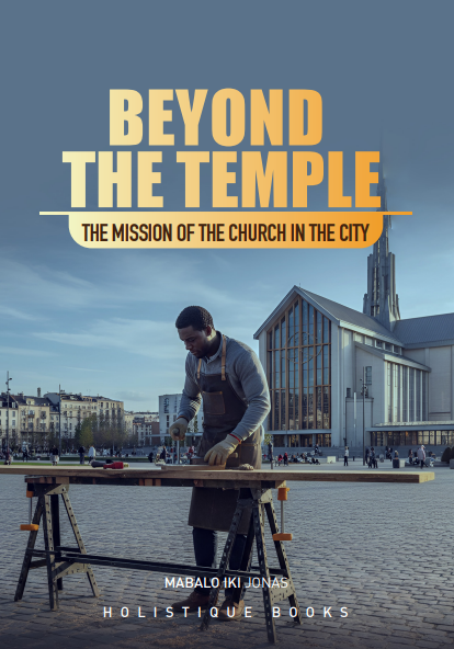 BEYOND THE TEMPLE: THE CHURCH'S MISSION IN THE CITY